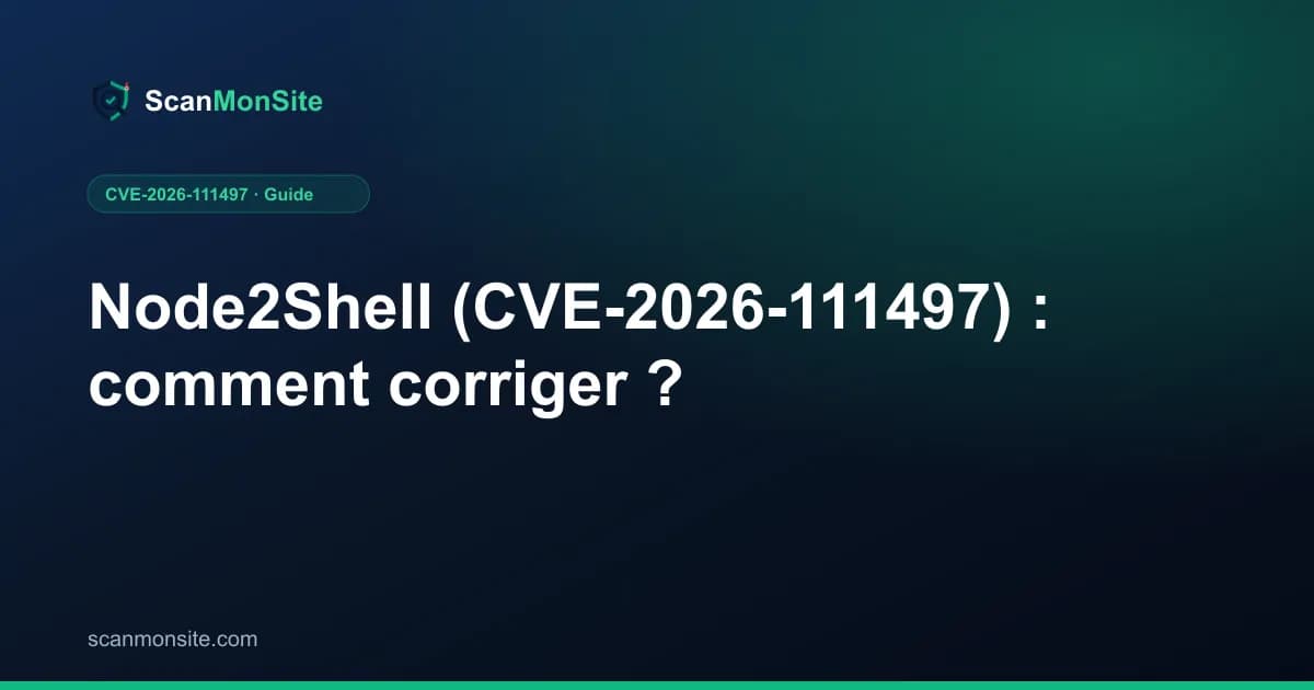 Node2Shell (CVE-2026-111497) : comment corriger ?